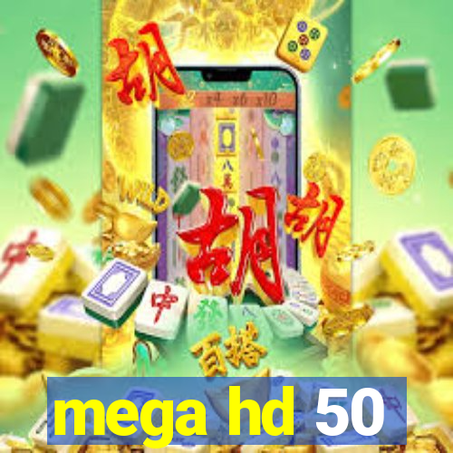 mega hd 50